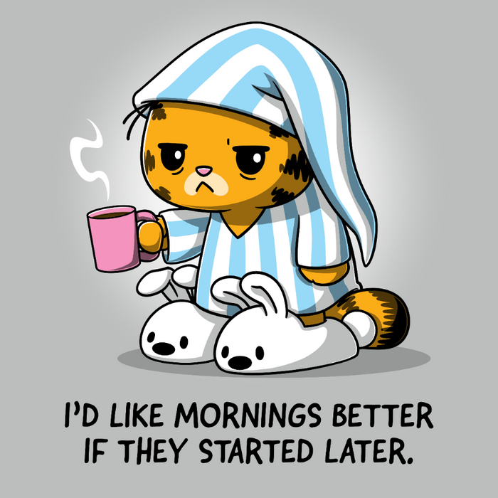 Premium Cotton T-shirt_TeeTurtle silver gray I'd Like Mornings Better If They Started Later apparel featuring a grumpy, tired Garfield wearing pajamas and holding a cup of coffee with the caption, "I'd Like Mornings Better If They Started Later".